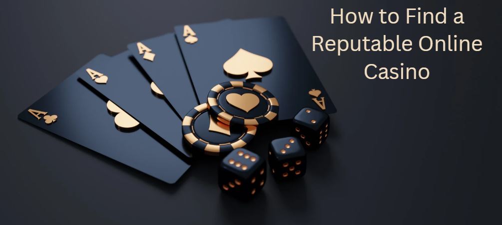 How to Find a Reputable Online Casino